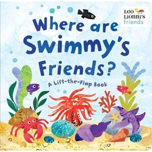 Where Are Swimmy's Friends?: A Lift-The-Flap Book -- Leo Lionni